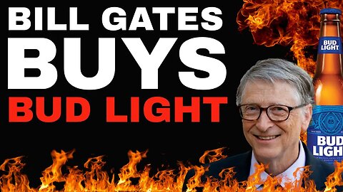 Bud Light gets MASSIVE investment from BILL GATES! WHAT is going on with this company?