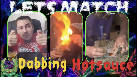 Dabbing Hot Sauce! Lets Match #6 (stoner fails)