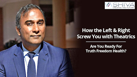 Dr.SHIVA Ayyadurai discusses how the Left and Right screw you with Theatrics