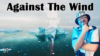 AGAINST THE WIND - Embracing Your Inner Iceberg!