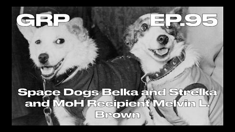 Space Dogs Belka and Strelka and MoH Recipient Melvin L. Brown