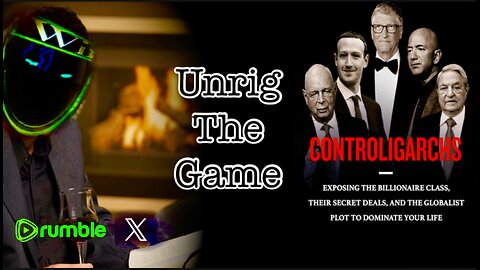 Unrig the Game: Controligarchs - Chapter 4: The Power Grab + the Global CDBC System and Tucker on the WHO Agenda