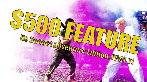 The $500 Feature Film Series - Part 11: No budget Adventure Film