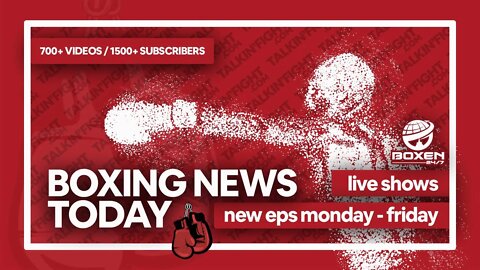 Today's Boxing News Headlines ep138 | Boxing News Today | Talkin Fight