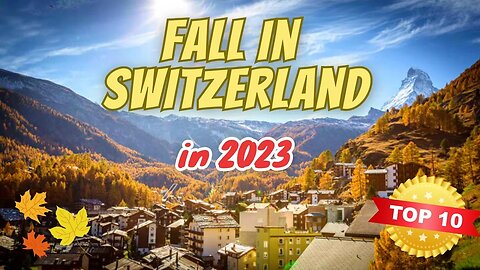 FALL IN SWITZERLAND 2023 | Top 10 things to do & see | October & November travel guide
