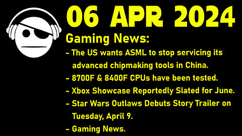 Gaming News | Chip wars | AMD Ryzen | Xbox Showcase | Star Wars Outlaws | Deals | 06 APR 2024