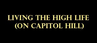 Living The High Life (On Capitol Hill)