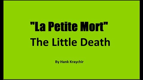 LA PETITE MORT, THE LITTLE DEATH