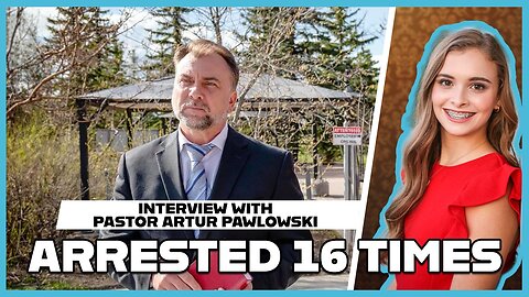 Hannah Faulkner and Pastor Artur Pawlowski | Persecuted for Christ, Arrested 16x in Canada