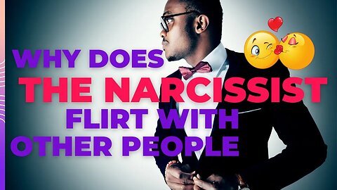 Why the Narcissist flirts with other people