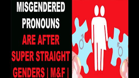 Ep.360 | PRONOUNS POLICE ARE AFTER EXTERMINATING STRAIGHT GENDERS M/F