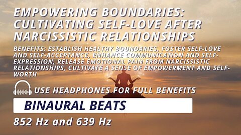 Empowering Boundaries: Cultivating Self-Love after Narcissistic Relationships with 852 Hz + 639 Hz
