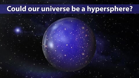 It really seems like our universe could be part of a hypersphere, but... it's probably not