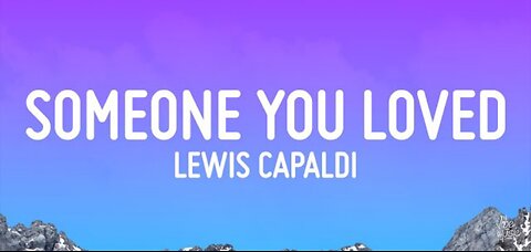 Lewis Capaldi - Someone You Loved