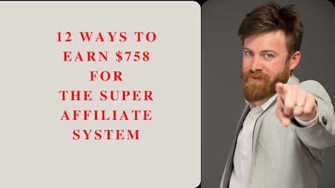 12 Ways To Earn $758 As An Affiliate For Product: The Super Affiliate System.
