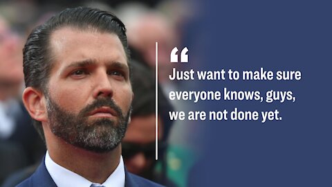 Facts Matter ~ Trump Jr 'Here’s What Comes Next for Our Amazing Movement; We're Not Done Yet'