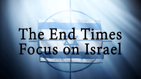 The End Times Focus on Israel Clip