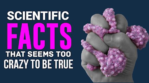 17 Scientific Facts That Seem Too Crazy to Be True