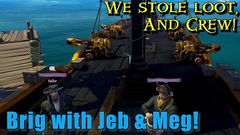Sea of Thieves - Brig w/ Jeb & Meg!