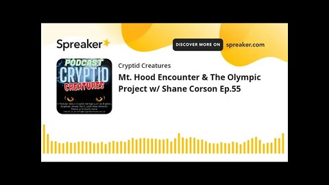 Mt. Hood Encounter & The Olympic Project w/ Shane Corson Ep.55