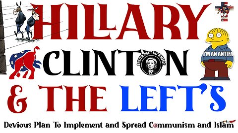 Hillary Clinton & the Left's Devious Plan To Implement and Spread Communism and Islam