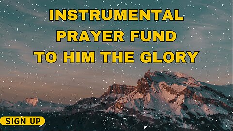 INSTRUMENTAL PRAYER FUND TO HIM THE GLORY
