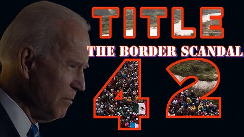 Title 42 and The US border Scandal