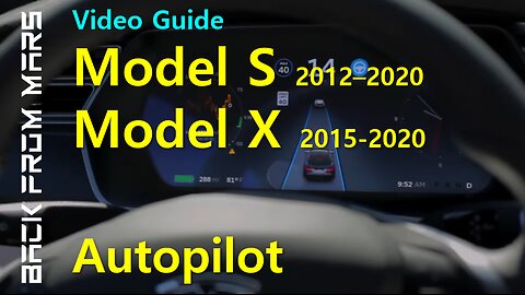 Video Guide - Tesla Model S 2012 2020 and Model X 2015 2020 - Autopilot