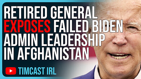Retired General EXPOSES Failed Biden Admin Leadership In Afghanistan