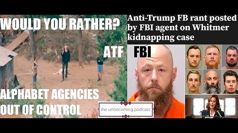 UNBECOMING WOULD YOU RATHER? ATF VS FBI