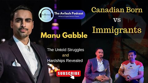 Canadian Born vs Immigrant | The Untold Struggles and Hardships Revealed | The Avilash Podcast