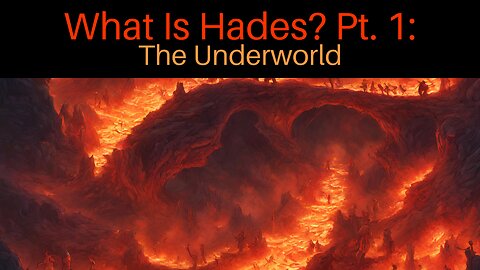 What Is Hades? Pt. 1: The Underworld