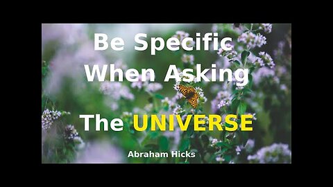 Abraham Hicks | Be Specific When Asking the Universe (POWERFUL)