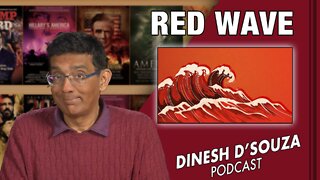 RED WAVE Dinesh D’Souza Podcast Ep274