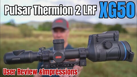 Pulsar Thermion 2 LRF XG50 Thermal Rifle Scope Review & User Impressions