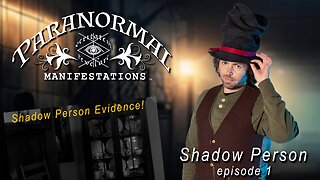 Paranormal Manifestations - Shadow Person (episode 1)