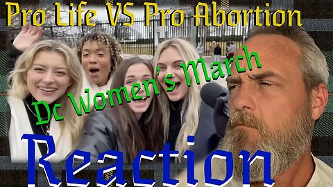 Pro Lifers Vs Pro Abortion Craziness DC Women’s March