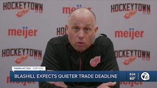 Blashill doesn't expect much movement at trade deadline