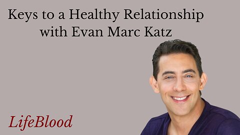Keys to a Healthy Relationship with Evan Marc Katz