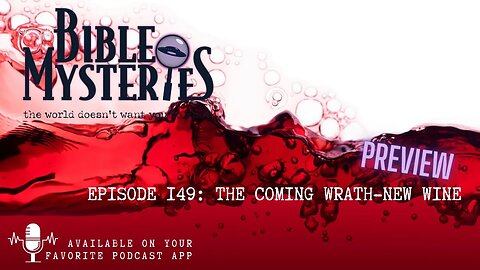 Bible Mysteries Podcast - Episode 149: The Coming Wrath - New Wine Preview