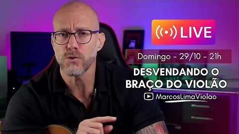 🔴 LIVE 🔴 DESVENDANDO O BRAÇO DO VIOLÃO - Prof Marcos Lima