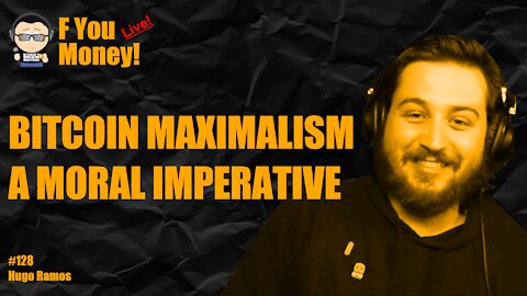 F You Money! [E128] Bitcoin Maximalism: A Moral Imperative! w/ Nico (Simply Bitcoin Podcast)