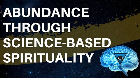 Claim Your Abundance Through Science-Based Spirituality