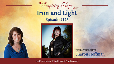 Iron and Light with Guest Sharon Hoffman - Inspiring Hope Show #175