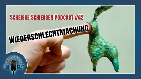 Scheisse Schiessen Podcast #42 - Wiederschlechtmachung