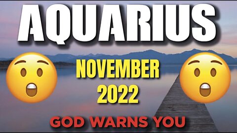Aquarius ♒ 🆘 WARNING🆘 😨😱 GOD WARNS YOU 😨 Horoscope for Today NOVEMBER 2022 ♒ Aquarius tarot ♒
