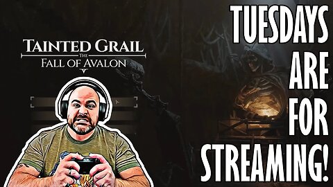 Tuesdays Are For Streaming - Tainted Grail the Fall of Avalon II