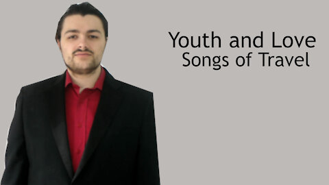 Youth and Love - Songs of Travel - Vaughan Williams