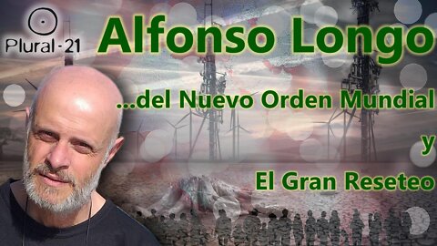 Alfonso Longo ...del Nuevo Orden Mundial y El Gran Reseteo (conversación completa)