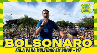 BOLSONARO FALA PARA MULTIDÃO EM SINOP - MT